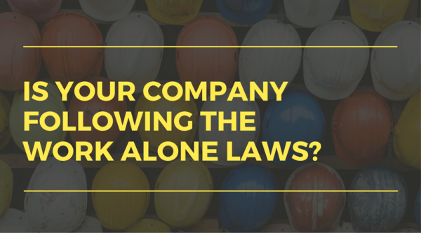 is your company following work alone laws