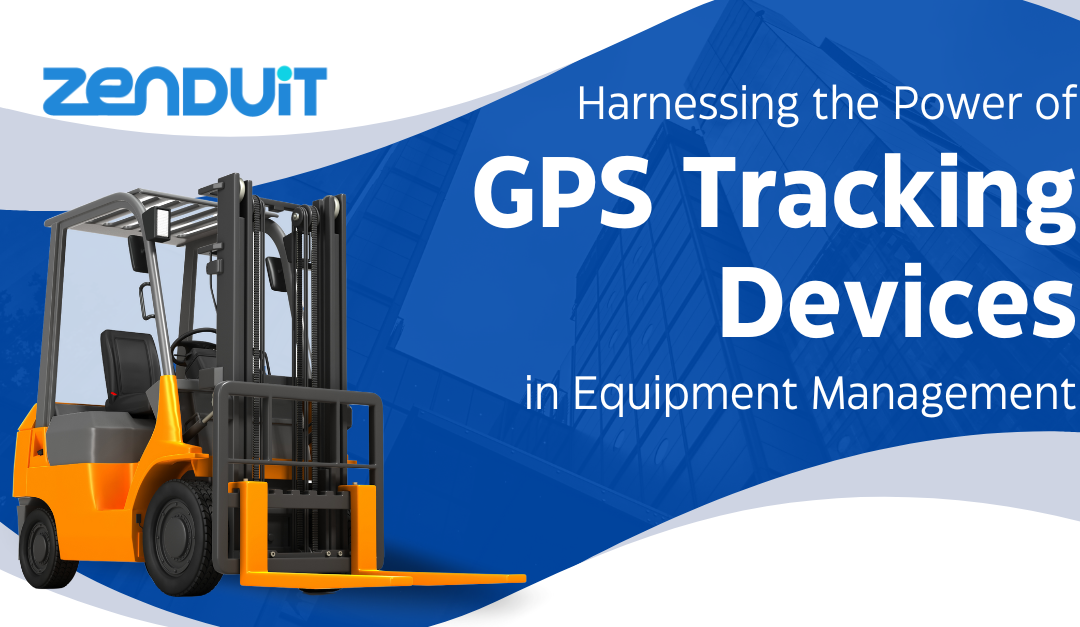 Harnessing the Power of GPS Tracking Devices in Equipment Management