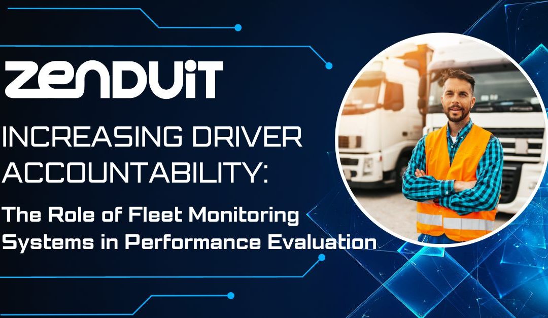 Increasing Driver Accountability: The Role of Fleet Monitoring Systems in Performance Evaluation