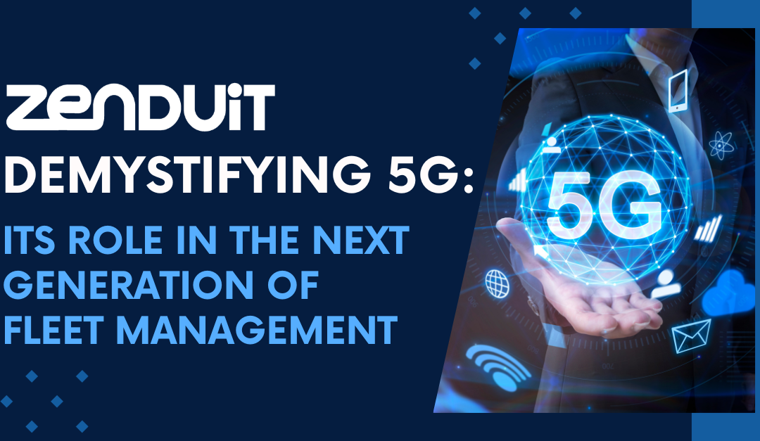 Demystifying 5G: Its Role in the Next Generation of Fleet Management