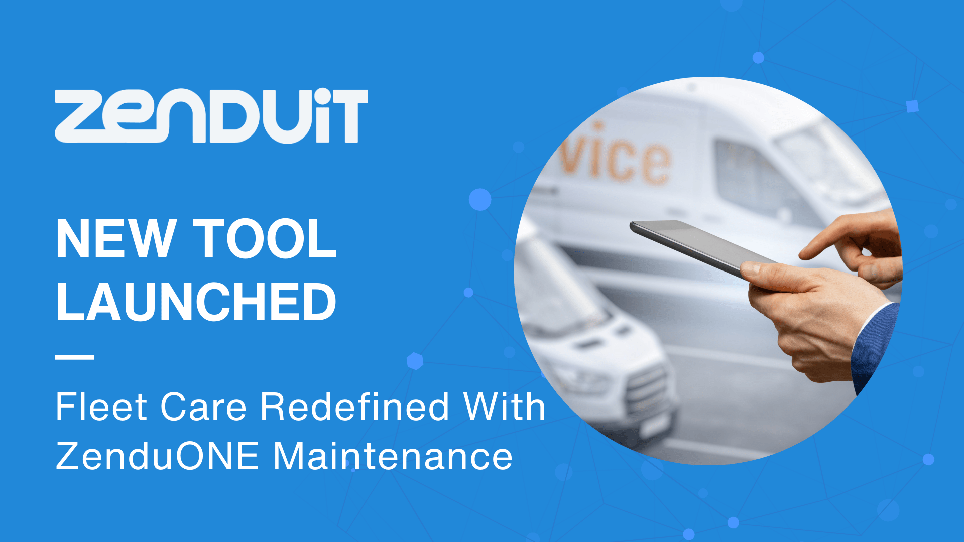 Simplify Fleet Maintenance with ZenduONE Maintenance