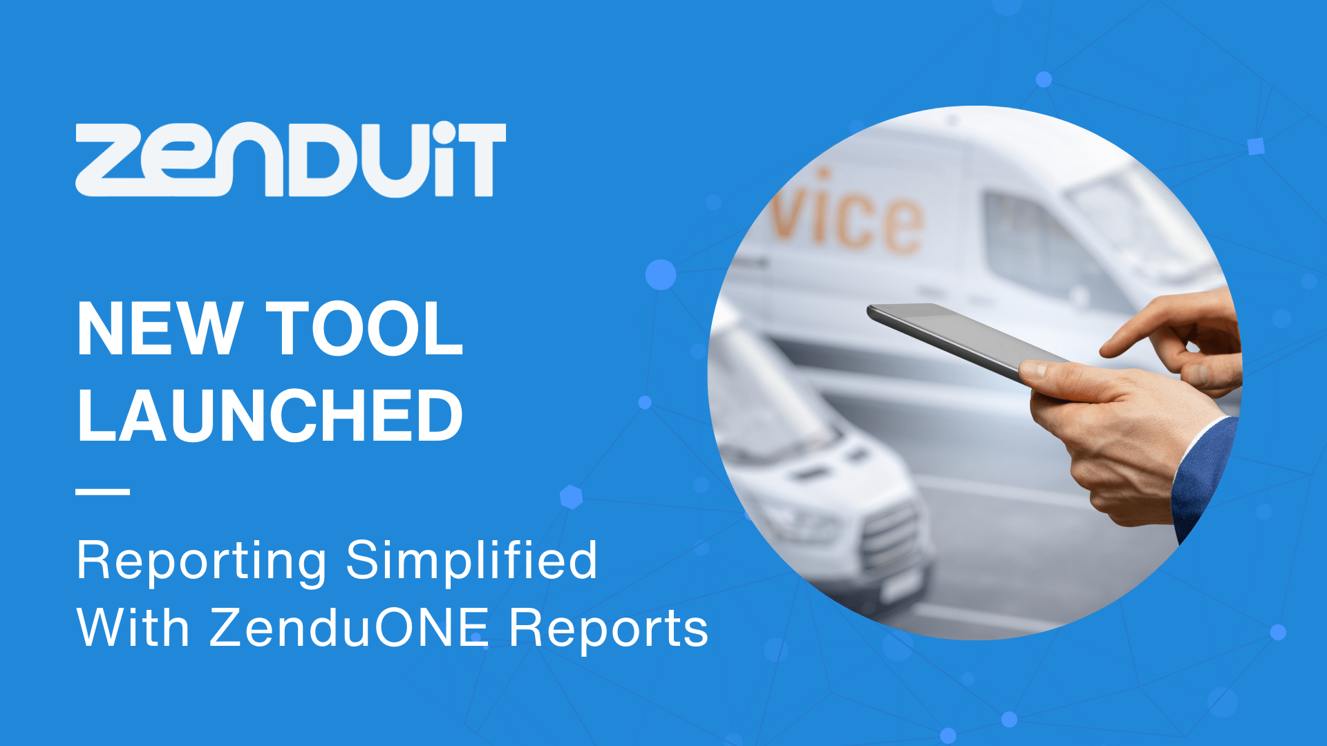 Simplify Fleet Reporting with ZenduONE Reports